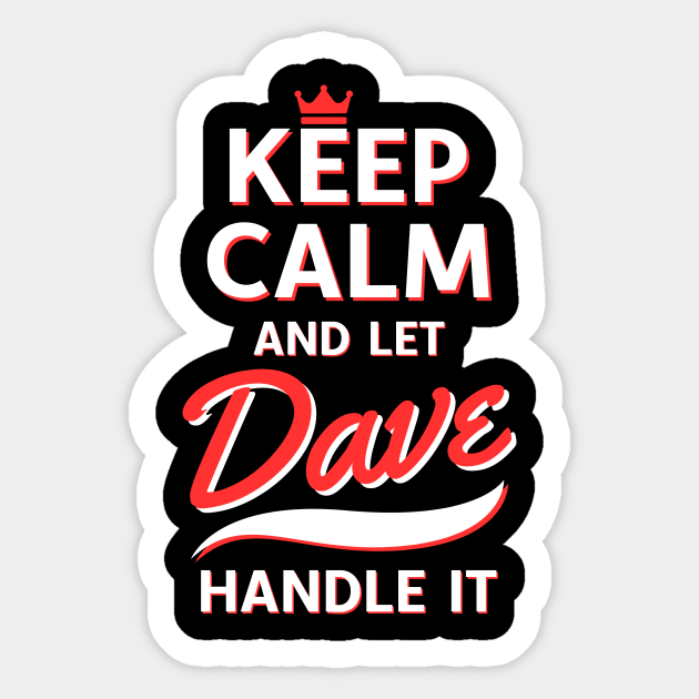 Keep Calm And Let Dave Handle It David Funny Sticker by Summerch
